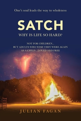 Satch: Why is Life so Hard? by Fagan, Julian