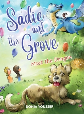 Sadie and the Grove: Meet the Dragon by Youssef, Donia