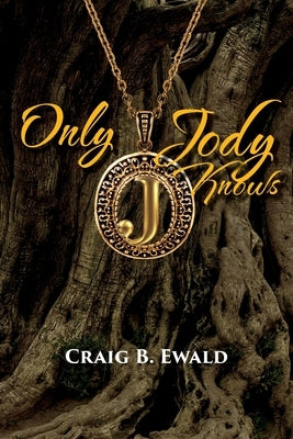 Only Jody Knows by Ewald, Craig B.