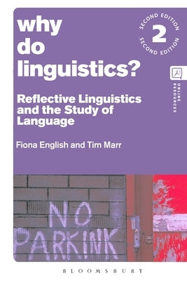 Why Do Linguistics?: Reflective Linguistics and the Study of Language by English, Fiona