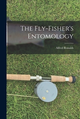The Fly-Fisher's Entomology by Ronalds, Alfred