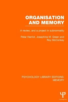 Organisation and Memory (PLE: Memory): A Review and a Project in Subnormality by Herriot, Peter