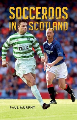 Socceroos in Scotland by Murphy, Paul