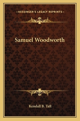 Samuel Woodworth by Taft, Kendall B.