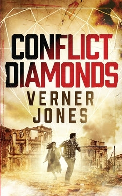 Conflict Diamonds: The Start of the Beginning by Jones, Verner