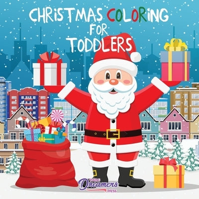 Christmas Coloring for Toddlers: Coloring Books for Kids Ages 2-4, 4-8 by Young Dreamers Press