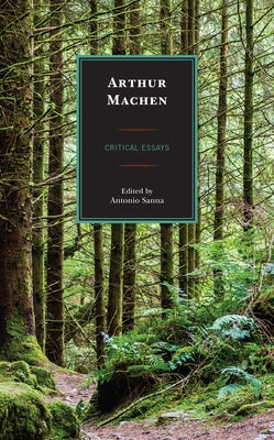 Arthur Machen: Critical Essays by Sanna, Antonio