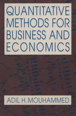 Quantitative Methods for Business and Economics by Mouhammed, Adil H.