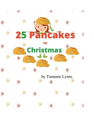 25 Pancakes 'Til Christmas by Lynns, Tiamarie