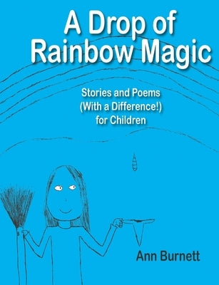 A Drop of Rainbow Magic by Burnett, Ann