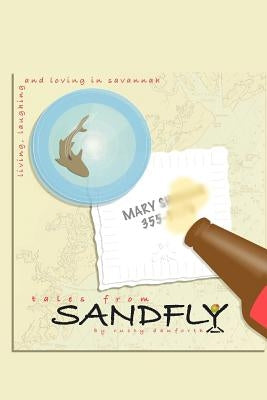 Tales From Sandfly: Laughing, Loving, and Living in Savannah by Danforth, Rusty
