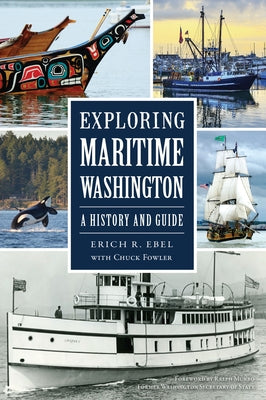 Exploring Maritime Washington: A History and Guide by Ebel, Erich R.
