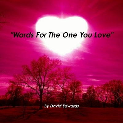 "Words For The One You Love" by Edwards, David