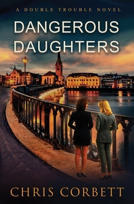 Dangerous Daughters by Corbett, Chris
