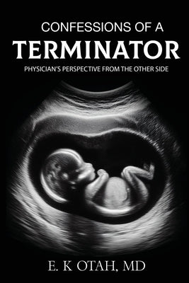 Confessions of a Terminator: Physician's Perspective from the Other Side by E. K. Otah