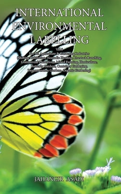 International Environmental Labelling Vol.8 Garden: For All Agriculture & Gardening Industries (Shifting Cultivation, Nomadic Herding, Livestock Ranch by Asadi, Jahangir