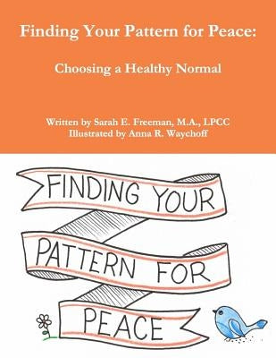 Finding Your Pattern For Peace: Choosing a Healthy Normal by Waychoff, Anna Rebecca