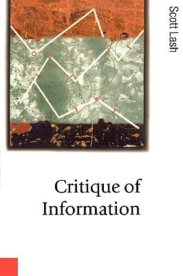 Critique of Information by Lash, Scott M.