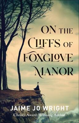 On the Cliffs of Foxglove Manor by Wright, Jaime Jo