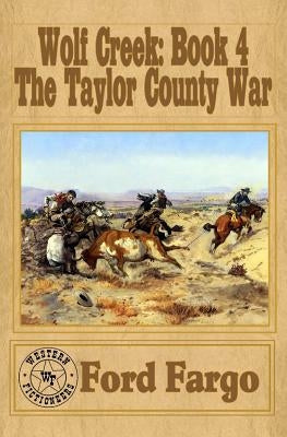 Wolf Creek: The Taylor County War by Smith, Troy D.