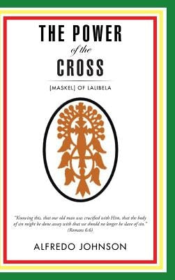 The Power of the Cross: [Maskel] of Lalibela by Johnson, Alfredo