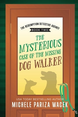 The Mysterious Case of the Missing Dog Walker by Pw (Pariza Wacek), Michele