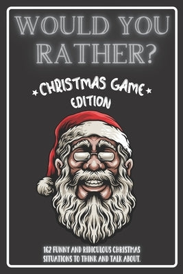 Would You Rather Christmas Game Edition: A Fun Challenging Questions for Kids Teens and The Whole Family (Perfect Stocking Stuffer Ideas) by Publishing, Jolly