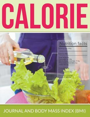 Calorie Journal And Body Mass Index (BMI) by Speedy Publishing LLC