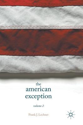 The American Exception, Volume 2 by Lechner, Frank J.