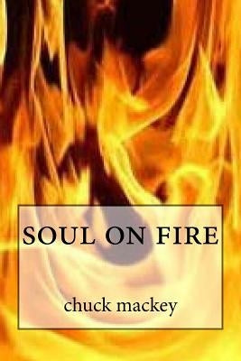 soul on fire by Mackey, Chuck B.