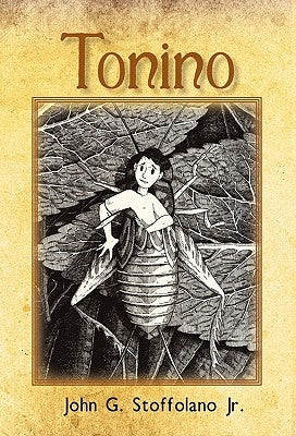 Tonino: The Adventures of a Boy/Cricket from Boston's North End by Stoffolano, John G., Jr.