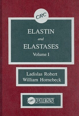 Elastin and Elastases, Volume I by Robert, Ladislas