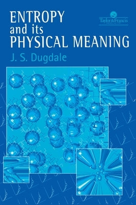 Entropy And Its Physical Meaning by Dugdale, J. S.