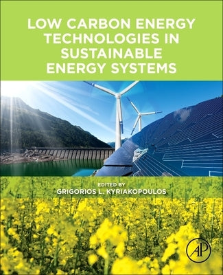 Low Carbon Energy Technologies in Sustainable Energy Systems by Kyriakopoulos, Grigorios L.