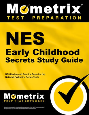 NES Early Childhood Secrets Study Guide: NES Review and Practice Exam for the National Evaluation Series Tests by Mometrix