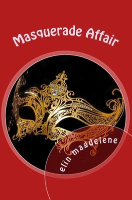 A Masquerade Affair by Magdelene, Elin