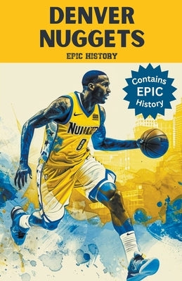 Denver Nuggets Epic History by History, Epic
