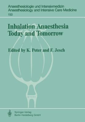 Inhalation Anaesthesia Today and Tomorrow by Jesch, Franz