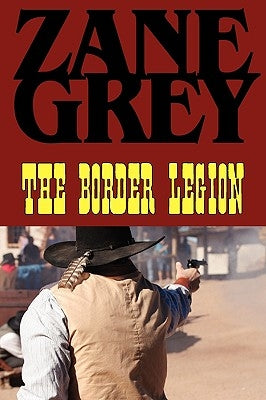 The Border Legion by Grey, Zane