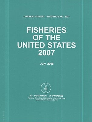 Fisheries of the United States, 2007 by National Marine Fisheries Service (U S )