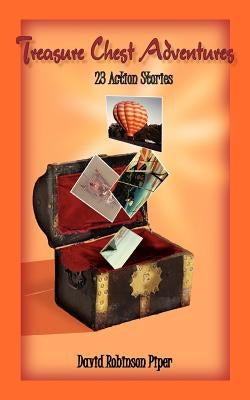 Treasure Chest Adventures: 23 Action Stories by Piper, David Robinson