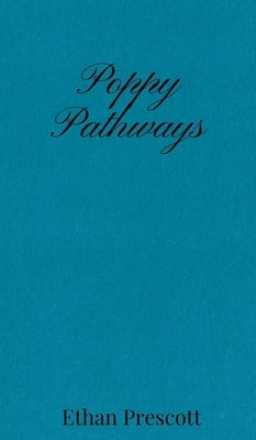 Poppy Pathways by Prescott, Ethan
