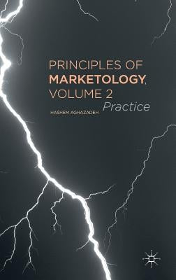 Principles of Marketology, Volume 2: Practice by Aghazadeh, Hashem