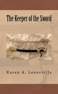 The Keeper of the Sword by Lenerville, Karen A.