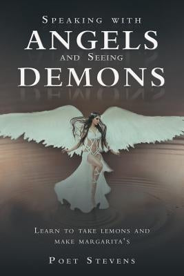 Speaking with Angels and Seeing Demons by Stevens, Poet