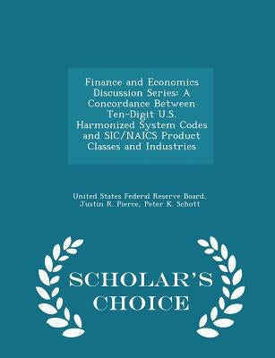 Finance and Economics Discussion Series: A Concordance Between Ten-Digit U.S. Harmonized System Codes and Sic/Naics Product Classes and Industries - S by United States Federal Reserve Board