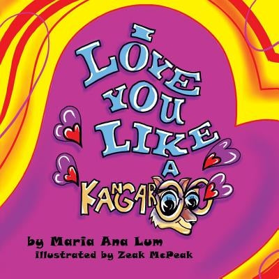 I Love You like a Kangaroo by Lum, Maria Ana