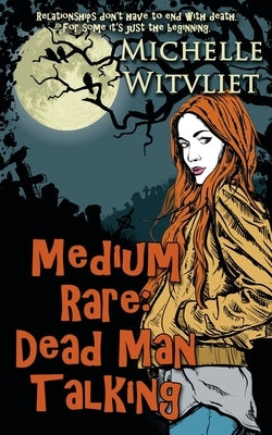 Medium Rare: Dead Man Talking by Witvliet, Michelle