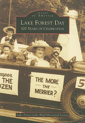 Lake Forest Day: 100 Years of Celebration by Lake Forest-Lake Bluff Historical Societ