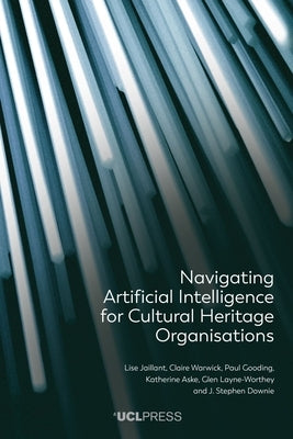 Navigating Artificial Intelligence for Cultural Heritage Organisations by Jaillant, Lise
